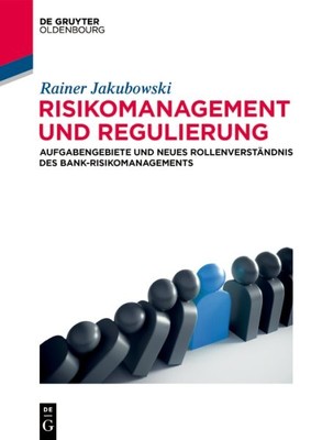 Risikomanagement Und Regulierung : Aufgabengebiete Und Rollenverständnis Des ...