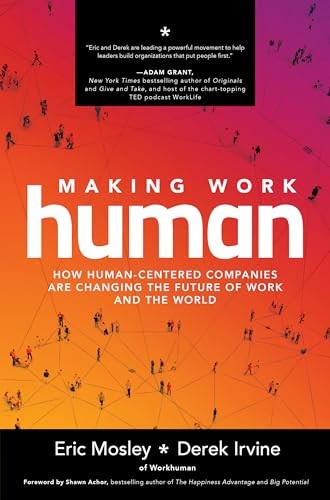 Making Work Human: How Human-Centered Companies are Changing the