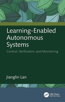 Learning-Enabled Autonomous Systems: Control, Verification, and Monitoring by Ji