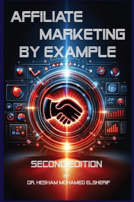 Affiliate Marketing By Example | A Comprehensive Guide | Hesham Mohamed Elsherif