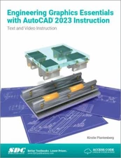 Engineering Graphics Essentials with AutoCAD 2023 Instruction: Text and Video In