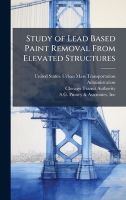 Study of Lead Based Paint Removal From Elevated Structures by United States Urba