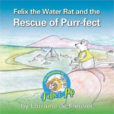 Felix the Water rat and the Rescue of Purr-fect (Paperback or Softback)