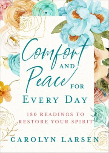 Comfort and Peace for Every Day : 180 Readings to Restore Your Spirit by ...