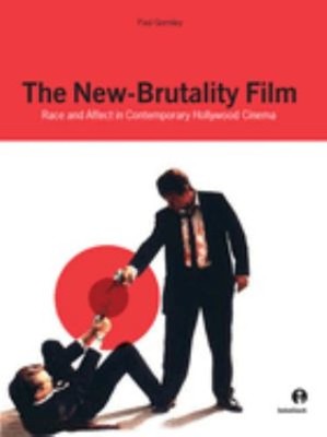 New Brutality Film : Race and Affect in Contemporary Hollywood Ci