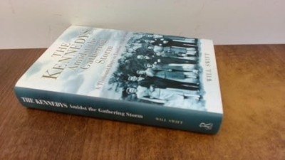 The Kennedys Amidst the Gathering Storm: A Thousand Da by Swift, Will 1906217769