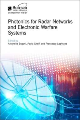 Photonics for Radar Networks and Electronic Warfare Systems by Antonella Bogoni