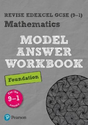 Pearson REVISE Edexcel GCSE Mathematics Foundation Model Answer Workbook: For