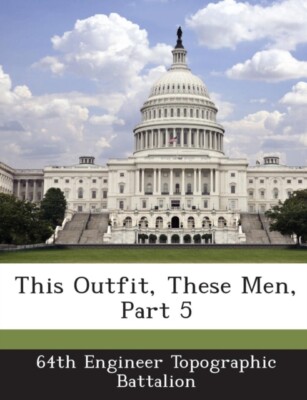 64th Engineer Topogr - This Outfit These Men Part 5 - New paperback  - X555z