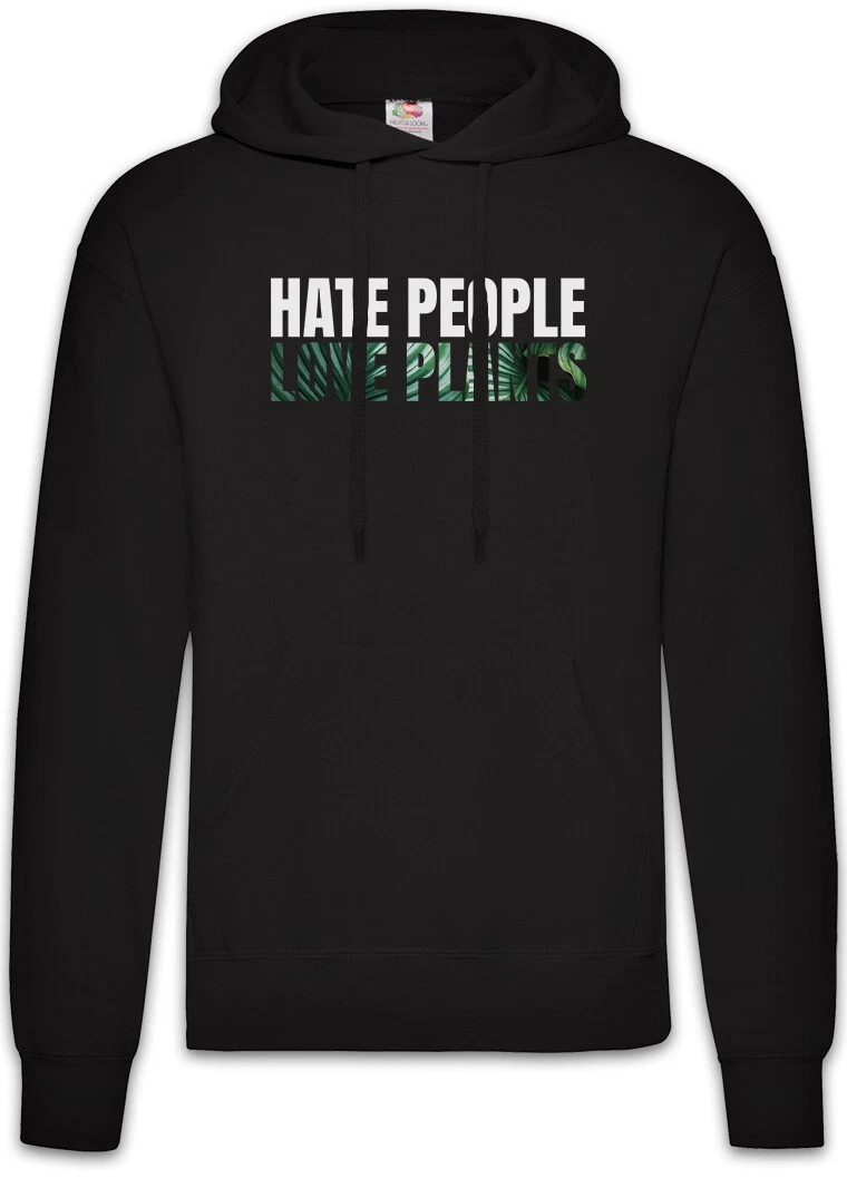 Hate People Love Plants Hoodie Pullover Fans Fan Palm Environmental Protection