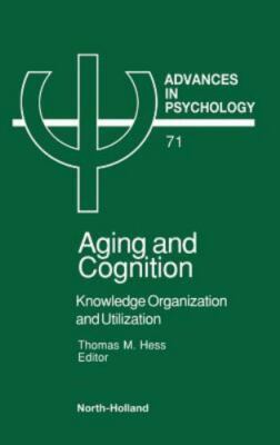 Aging and Cognition : Knowledge Organization and Utilization, Hardcover by He...