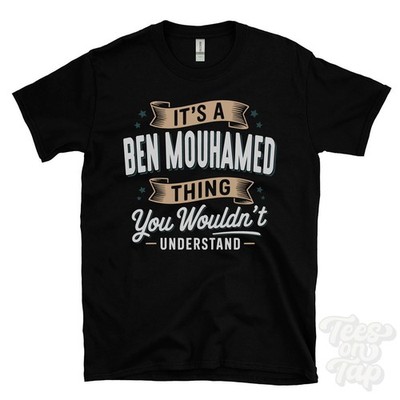 IT'S A BEN MOUHAMED THING YOU WOULD'T UNDERSTAND T-SHIRT Name Nachname Geschenk
