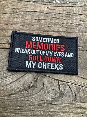 Embroided Patch Hook Loop Sometimes Memories Sneak Out Of My Eyes And Roll Patch