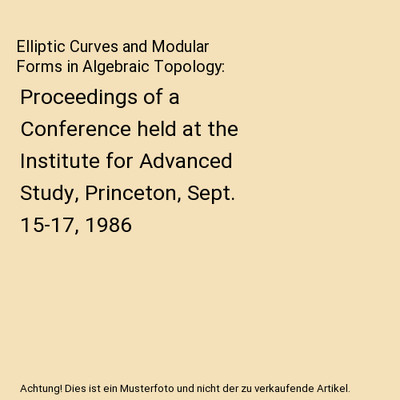 Elliptic Curves and Modular Forms in Algebraic Topology: Proceedings of a Confer