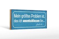 Holzschild Spruch 27X10 Cm Problem Ich Unentschlossen Bin Schild Wooden Sign
