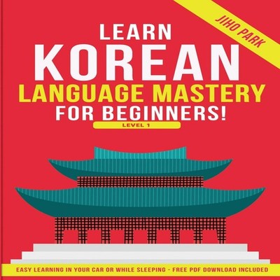 Learn Korean Language Mastery Level 1 For Beginners - Easy Learni