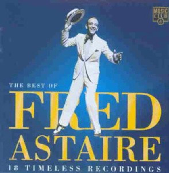 FRED ASTAIRE - THE BEST OF FRED ASTAIRE - 18 TRACK CD - MUSIC CLUB 1995 MCCD 204