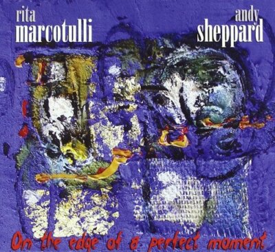 Rita Marcotulli, Andy Sheppard - Am Rande eines perfekten Moments