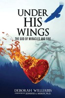 Under His Wings The God Of Miracles And Fire Deborah Williams Taschenbuch 2020