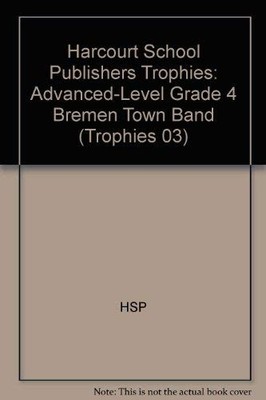 Bremen Town Band, Advanced Level Grade 4: Harcourt School Publishers Trophie...
