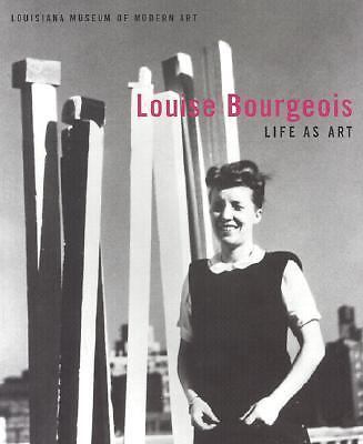 Louise Bourgeois: Life as Art by ,Bourgeois, Louise, Vinding, Penelope,Tojner,