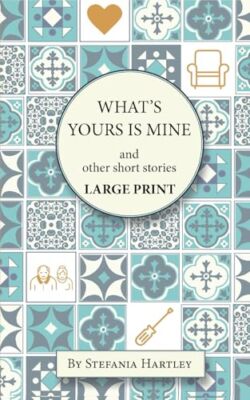 What's Yours is Mine: humorous and emotional short stories, in Very Large ...
