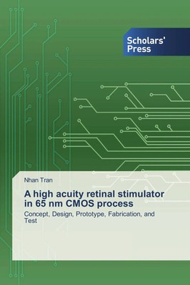 A high acuity retinal stimulator in 65 nm CMOS process Nhan Tran Taschenbuch