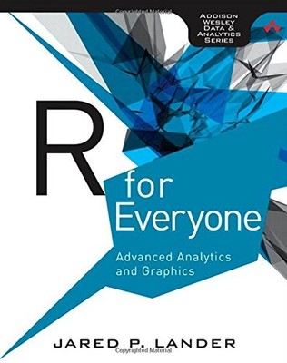 R for Everyone: Advanced Analytics and Graphics (Addison-Wesley Data and Analyt