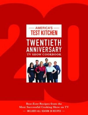 America's Test Kitchen Twentieth Anniversary TV Show Cookbook: Best-Ever Recipes