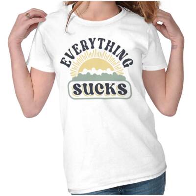 Funny Sarcastic Everything Sucks Humor Joke Graphic T Shirts for Women T-Shirts