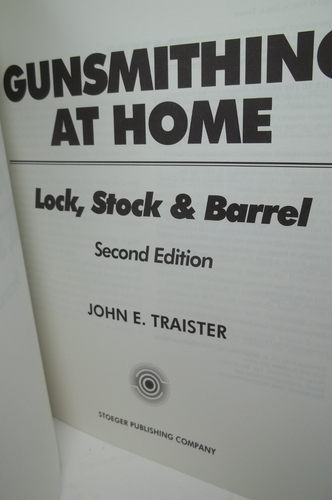 Gunsmithing at Home Lock, Stock, & Barrel John E, Traister - Picture 5 of 6