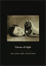 Chorus of Light : Photographs from the Sir Elton John Collection by RIFKIN, NED