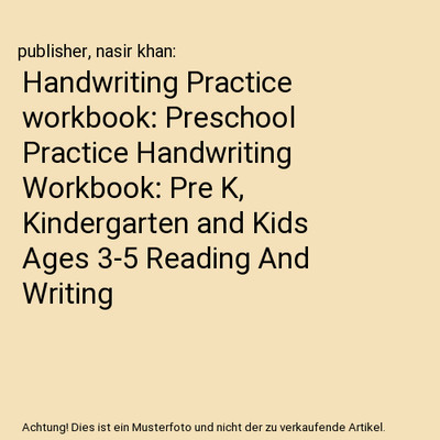 Handwriting Practice workbook: Preschool Practice Handwriting Workbook: Pre K, K