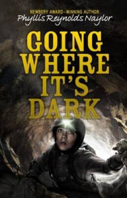 Going Where It's Dark - Hardcover By Naylor, Phyllis Reynolds - GOOD