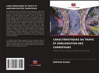 Akhilesh Kumar | CaractÉRistiques Du Trafic Et AmÉLioration Des Carrefours