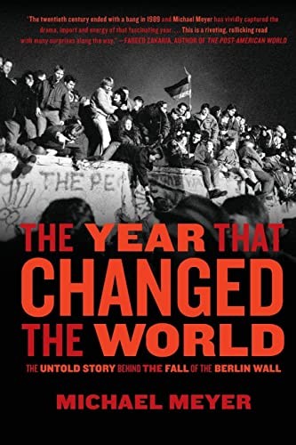 The Year that Changed the World: The Untold Story Behind the Fall of the Berlin