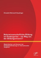Naturwissenschaftliche Bildung Im Kindergarten - Ein Weg Aus Der Bildungsmisere!