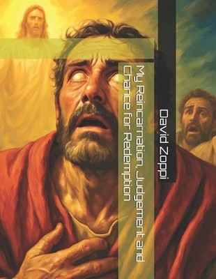 My Reincarnation, Judgement and Chance for Redemption by David James Zoppi Paper