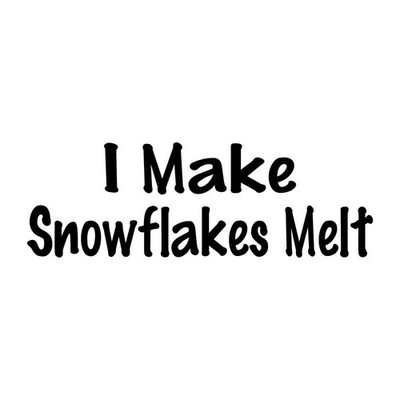I Make Snowflakes Melt Decal Sticker Black Die Cut Vinyl