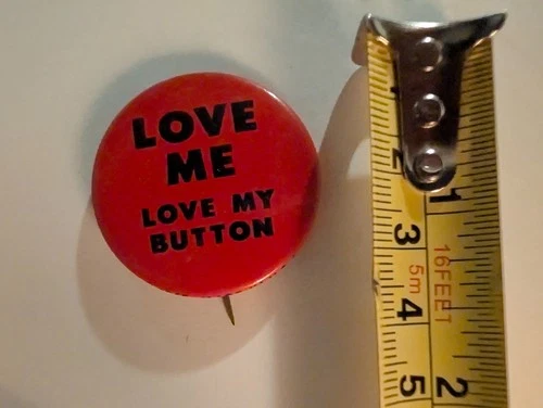 Vintage Pin Pinback Button Love Me Love My Button Fun Funny Humor Retro