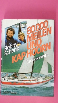 178199 Bobby Schenk 80000 MEILEN UND KAP HOORN ein Seglerleben HC