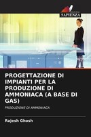Rajesh Ghosh | Progettazione DI Impianti PER LA Produzione DI Ammoniaca (A...