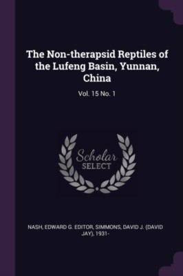 Nash - Non-therapsid Reptiles of the Lufeng Basin Yunnan China  Vol. - X555z
