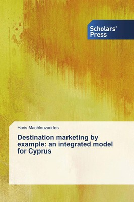 Haris Machlouzarides | Destination marketing by example: an integrated model...