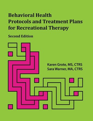 Behavioral Health Protocols and Treatment Plans for Recreational Therapy, 2n...
