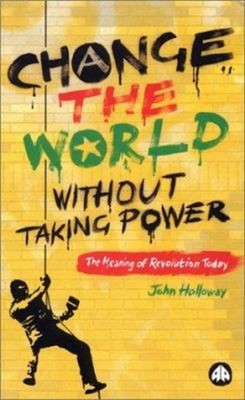 Change the World Without Taking Power - Old Edition: the Meaning