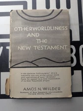 Otherworldliness and the New Testament by Amos N. Wilder 1954 Hardcover Vintage!