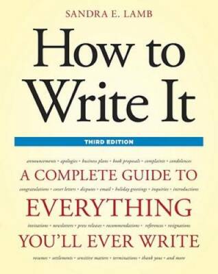 How to Write It, Third Edition: A Complete Guide to Everything You'll Eve - GOOD