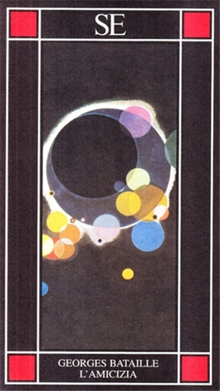 Bataille,Georges. - L'amicizia.