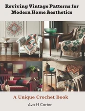 Ava H Carter Reviving Vintage Patterns for Modern Home Aesthetics (Paperback)